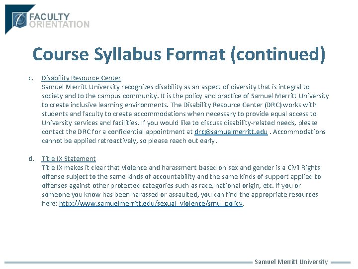 Course Syllabus Format (continued) c. Disability Resource Center Samuel Merritt University recognizes disability as