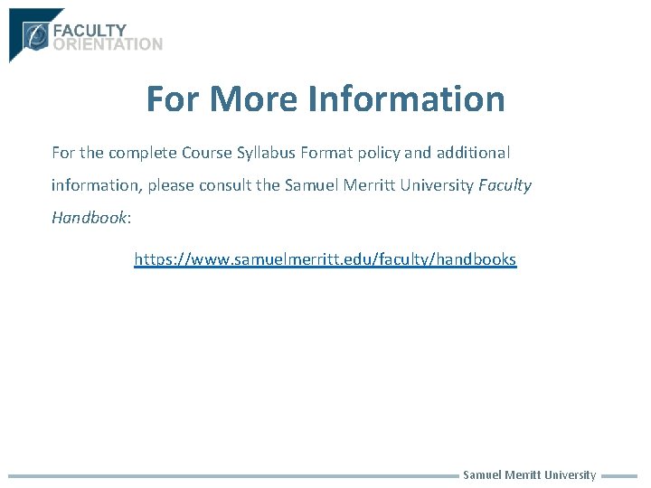 For More Information For the complete Course Syllabus Format policy and additional information, please