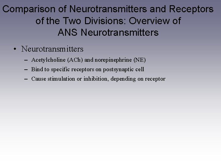 Comparison of Neurotransmitters and Receptors of the Two Divisions: Overview of ANS Neurotransmitters •
