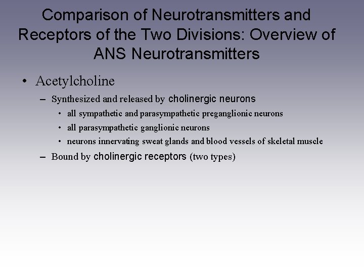 Comparison of Neurotransmitters and Receptors of the Two Divisions: Overview of ANS Neurotransmitters •