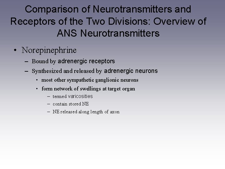 Comparison of Neurotransmitters and Receptors of the Two Divisions: Overview of ANS Neurotransmitters •