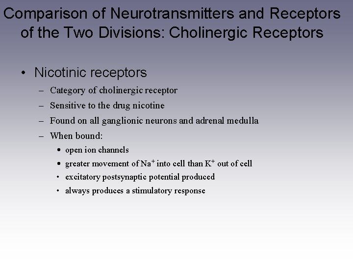 Comparison of Neurotransmitters and Receptors of the Two Divisions: Cholinergic Receptors • Nicotinic receptors