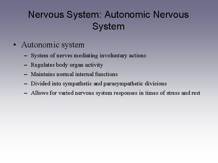Nervous System: Autonomic Nervous System • Autonomic system – System of nerves mediating involuntary