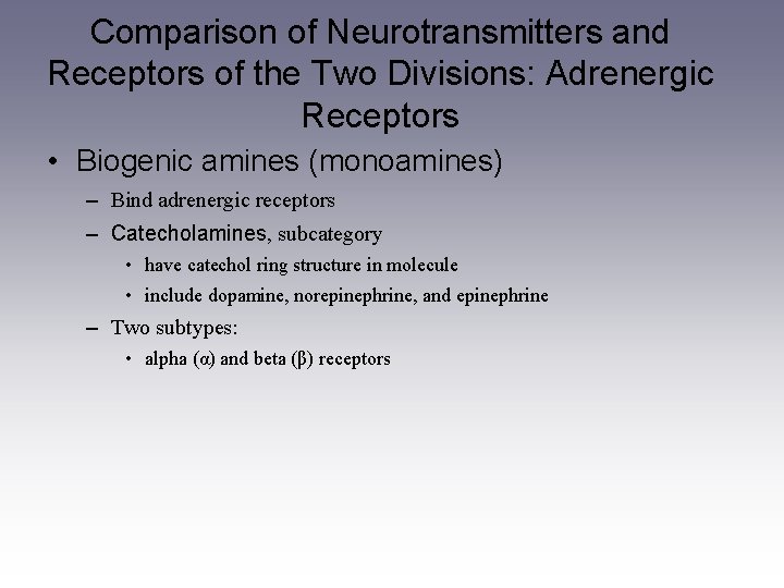 Comparison of Neurotransmitters and Receptors of the Two Divisions: Adrenergic Receptors • Biogenic amines