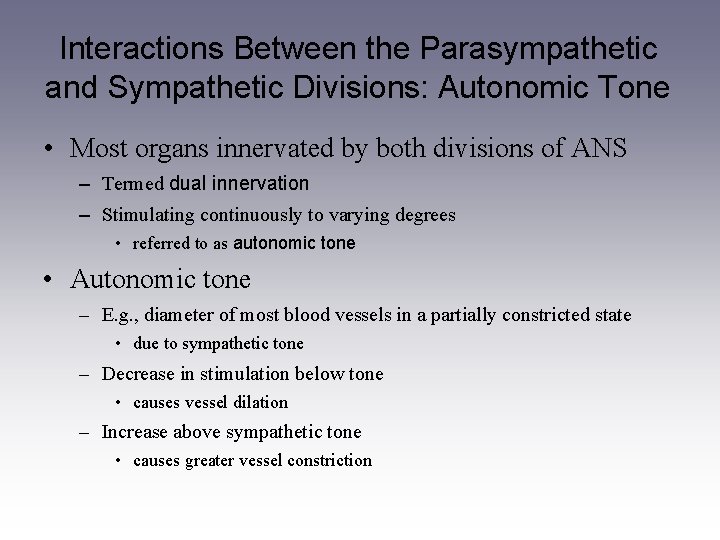 Interactions Between the Parasympathetic and Sympathetic Divisions: Autonomic Tone • Most organs innervated by