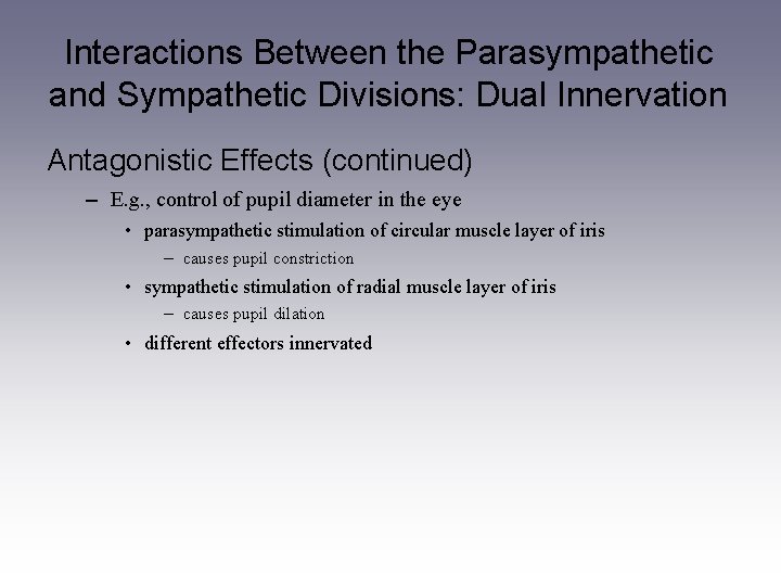 Interactions Between the Parasympathetic and Sympathetic Divisions: Dual Innervation Antagonistic Effects (continued) – E.