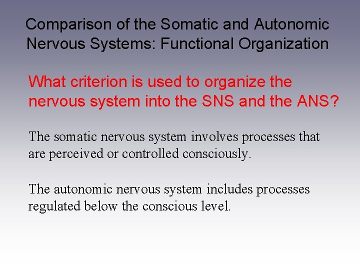 Comparison of the Somatic and Autonomic Nervous Systems: Functional Organization What criterion is used