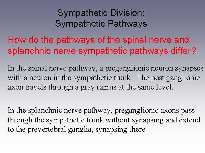 Sympathetic Division: Sympathetic Pathways How do the pathways of the spinal nerve and splanchnic