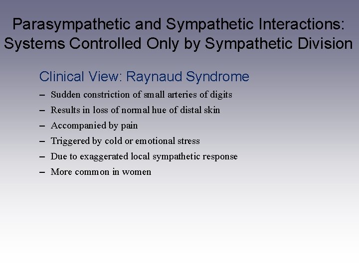 Parasympathetic and Sympathetic Interactions: Systems Controlled Only by Sympathetic Division Clinical View: Raynaud Syndrome