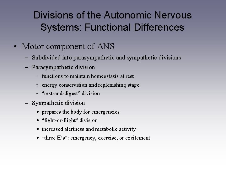 Divisions of the Autonomic Nervous Systems: Functional Differences • Motor component of ANS –