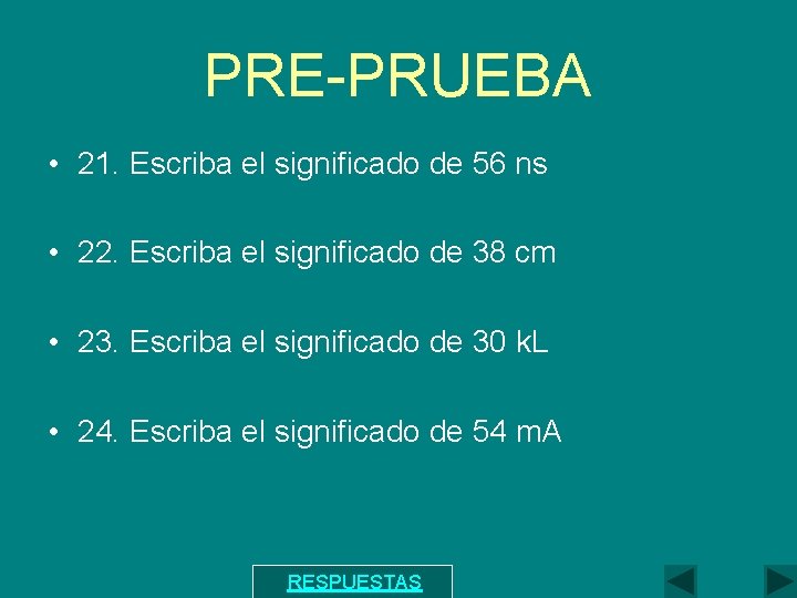 PRE-PRUEBA • 21. Escriba el significado de 56 ns • 22. Escriba el significado