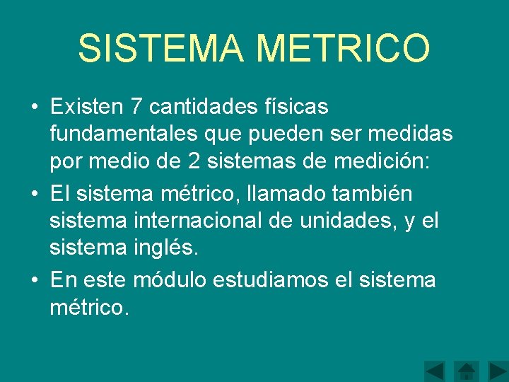 SISTEMA METRICO • Existen 7 cantidades físicas fundamentales que pueden ser medidas por medio