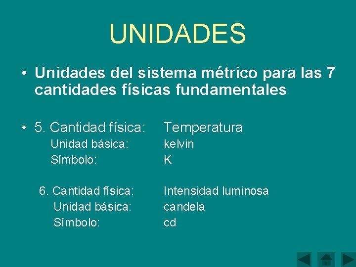 UNIDADES • Unidades del sistema métrico para las 7 cantidades físicas fundamentales • 5.