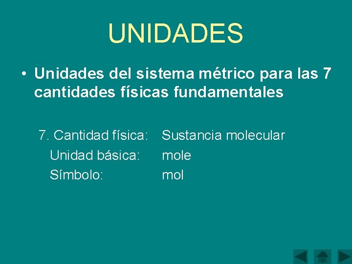 UNIDADES • Unidades del sistema métrico para las 7 cantidades físicas fundamentales 7. Cantidad