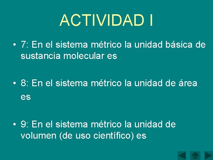 ACTIVIDAD I • 7: En el sistema métrico la unidad básica de sustancia molecular