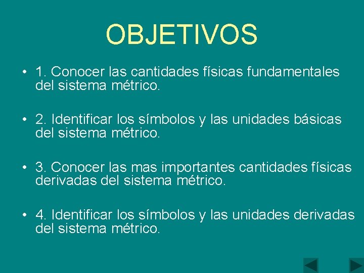 OBJETIVOS • 1. Conocer las cantidades físicas fundamentales del sistema métrico. • 2. Identificar