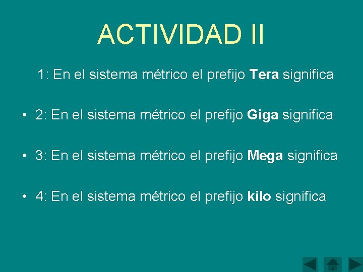 ACTIVIDAD II 1: En el sistema métrico el prefijo Tera significa • 2: En