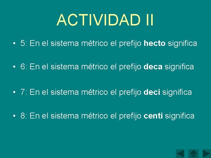 ACTIVIDAD II • 5: En el sistema métrico el prefijo hecto significa • 6: