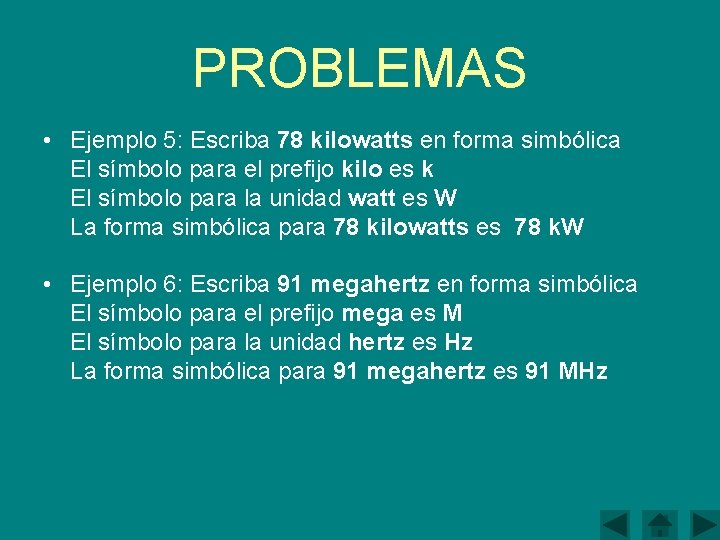 PROBLEMAS • Ejemplo 5: Escriba 78 kilowatts en forma simbólica El símbolo para el