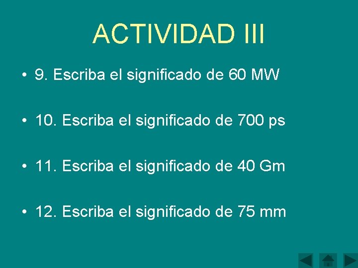 ACTIVIDAD III • 9. Escriba el significado de 60 MW • 10. Escriba el