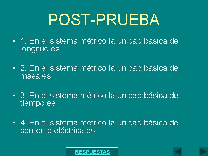 POST-PRUEBA • 1. En el sistema métrico la unidad básica de longitud es •