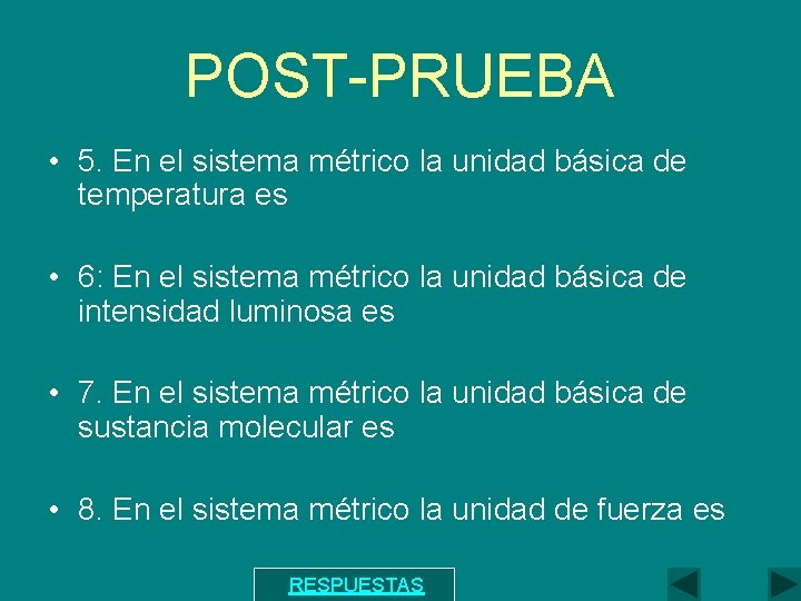 POST-PRUEBA • 5. En el sistema métrico la unidad básica de temperatura es •