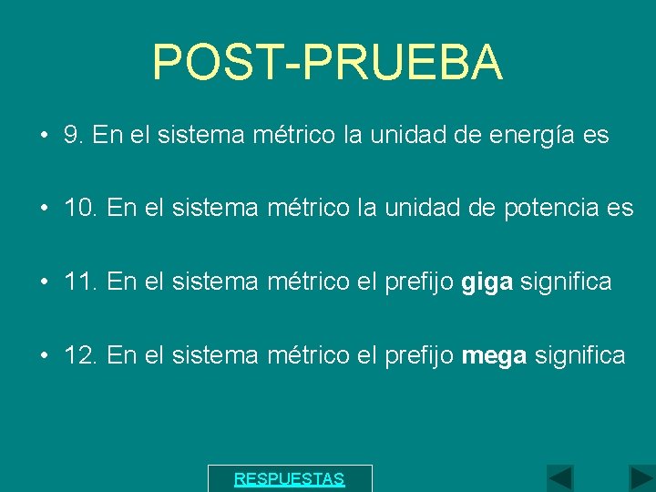 POST-PRUEBA • 9. En el sistema métrico la unidad de energía es • 10.