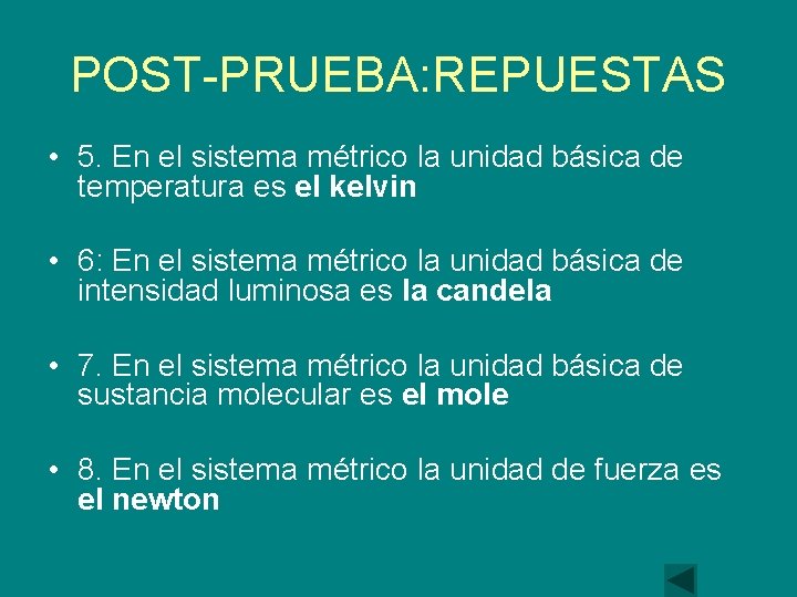 POST-PRUEBA: REPUESTAS • 5. En el sistema métrico la unidad básica de temperatura es