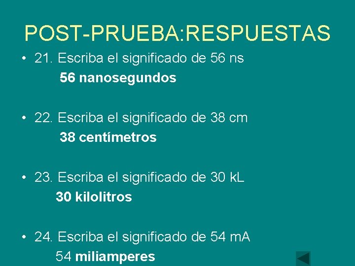 POST-PRUEBA: RESPUESTAS • 21. Escriba el significado de 56 ns 56 nanosegundos • 22.