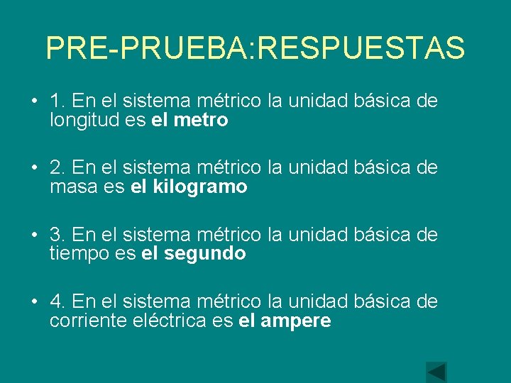 PRE-PRUEBA: RESPUESTAS • 1. En el sistema métrico la unidad básica de longitud es