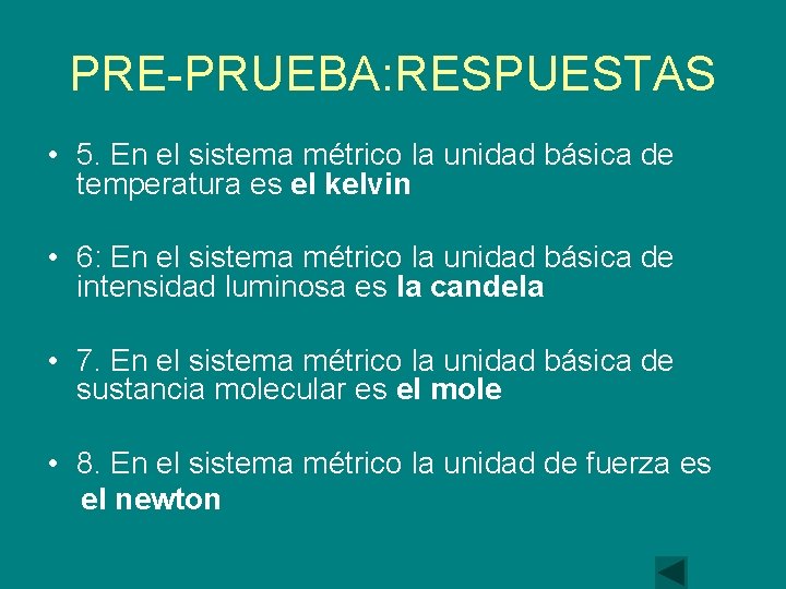 PRE-PRUEBA: RESPUESTAS • 5. En el sistema métrico la unidad básica de temperatura es