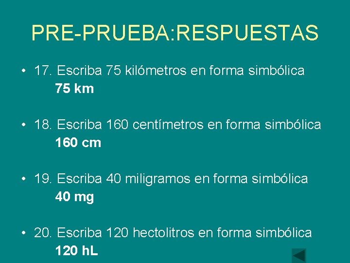 PRE-PRUEBA: RESPUESTAS • 17. Escriba 75 kilómetros en forma simbólica 75 km • 18.