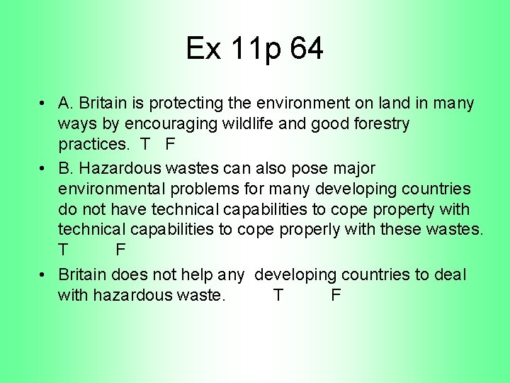 Ex 11 p 64 • A. Britain is protecting the environment on land in