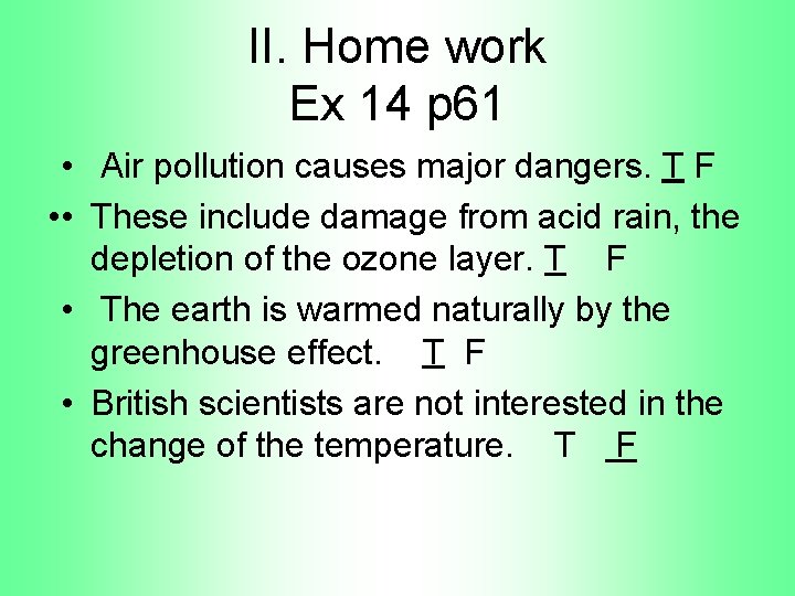 II. Home work Ex 14 p 61 • Air pollution causes major dangers. T