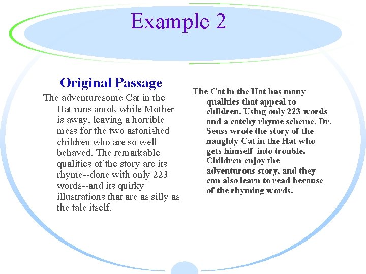 Example 2 Original Passage. The adventuresome Cat in the Hat runs amok while Mother