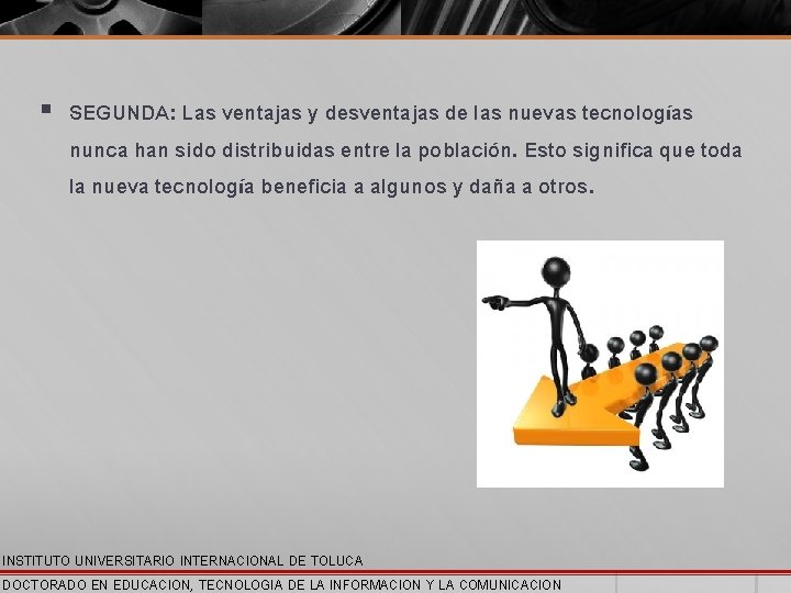 § SEGUNDA: Las ventajas y desventajas de las nuevas tecnologías nunca han sido distribuidas