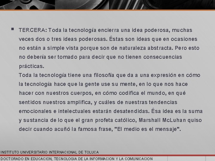 § TERCERA: Toda la tecnología encierra una idea poderosa, muchas veces dos o tres