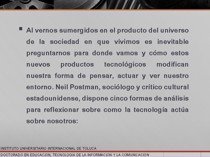 § Al vernos sumergidos en el producto del universo de la sociedad en que