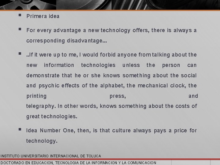 § Primera idea § For every advantage a new technology offers, there is always