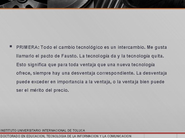 § PRIMERA: Todo el cambio tecnológico es un intercambio. Me gusta llamarlo el pacto