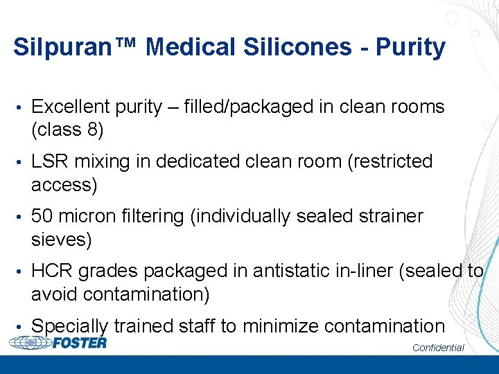 Silpuran™ Medical Silicones - Purity • Excellent purity – filled/packaged in clean rooms (class