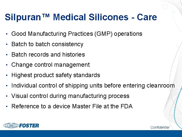 Silpuran™ Medical Silicones - Care • Good Manufacturing Practices (GMP) operations • Batch to