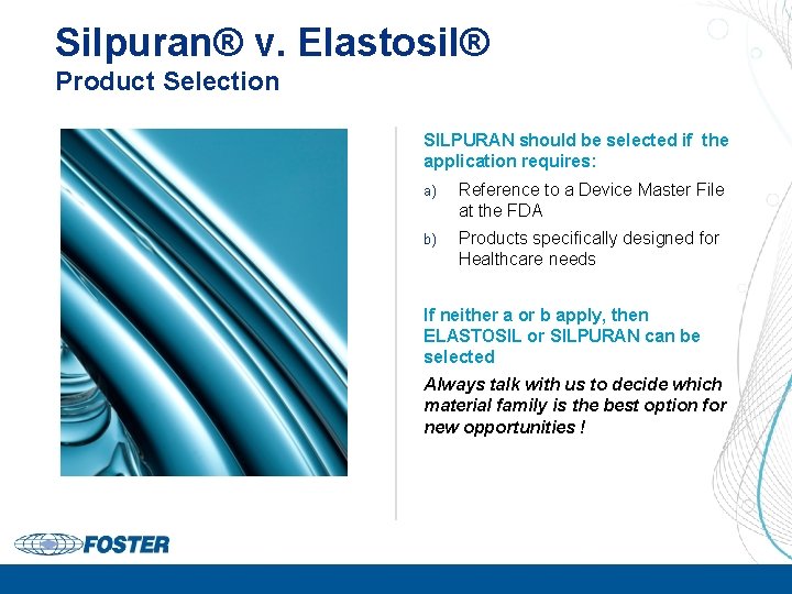 Silpuran® v. Elastosil® Product Selection SILPURAN should be selected if the application requires: a)