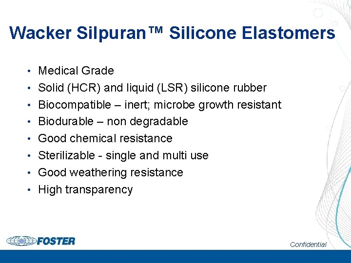 Wacker Silpuran™ Silicone Elastomers • • Medical Grade Solid (HCR) and liquid (LSR) silicone