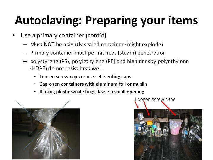 Autoclaving: Preparing your items • Use a primary container (cont’d) – Must NOT be