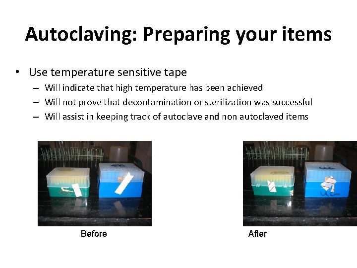 Autoclaving: Preparing your items • Use temperature sensitive tape – Will indicate that high
