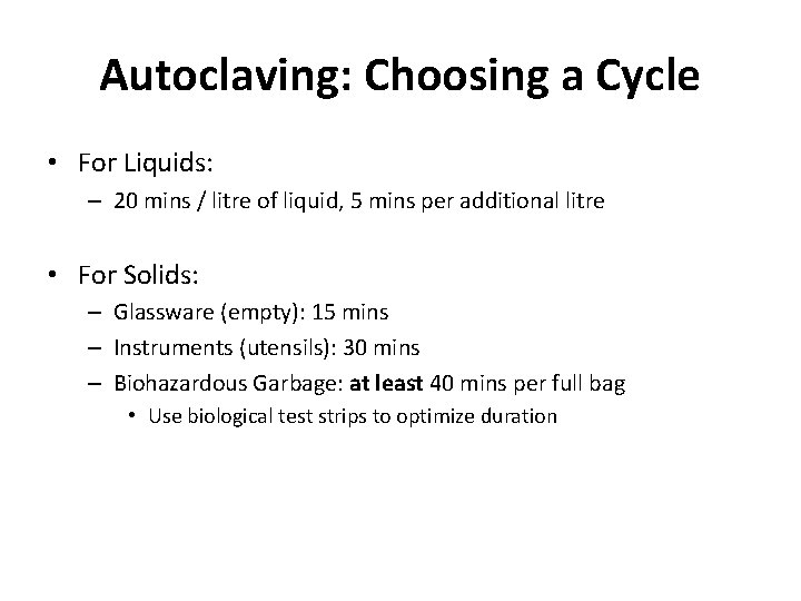 Autoclaving: Choosing a Cycle • For Liquids: – 20 mins / litre of liquid,