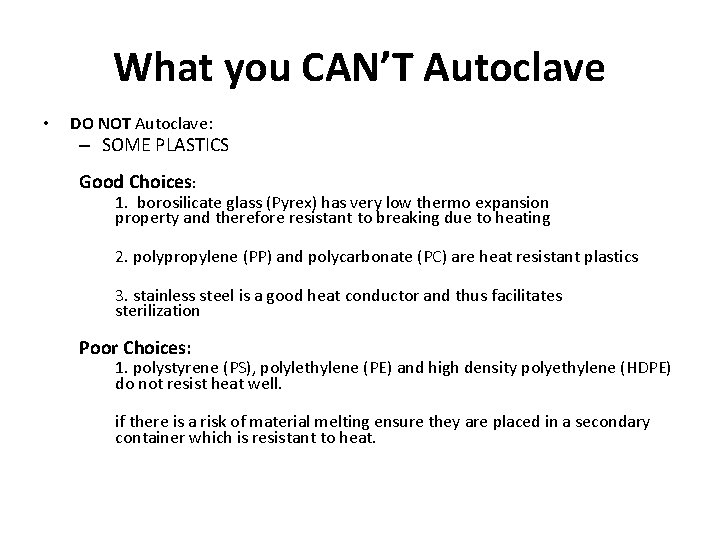 What you CAN’T Autoclave • DO NOT Autoclave: – SOME PLASTICS Good Choices: 1.