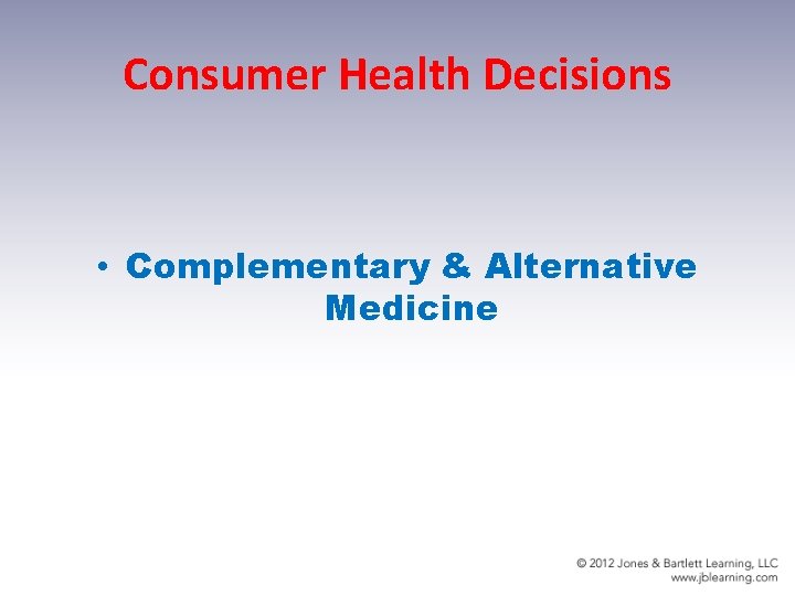 Consumer Health Decisions • Complementary & Alternative Medicine 