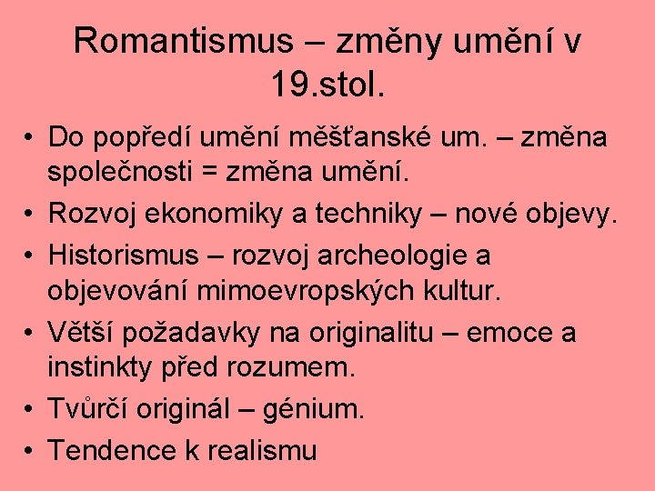 Romantismus – změny umění v 19. stol. • Do popředí umění měšťanské um. –